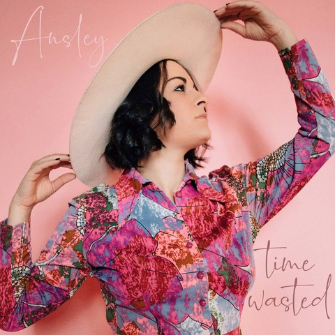 Ansley’s newest single “Time Wasted” Will Stop Listeners In Their Tracks